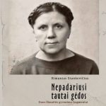 Nepadariusi tautai gėdos. Onos Šimaitės gyvenimo fragmentai