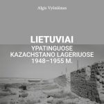 Lietuviai ypatinguose Kazachstano lageriuose 1948–1955 m.