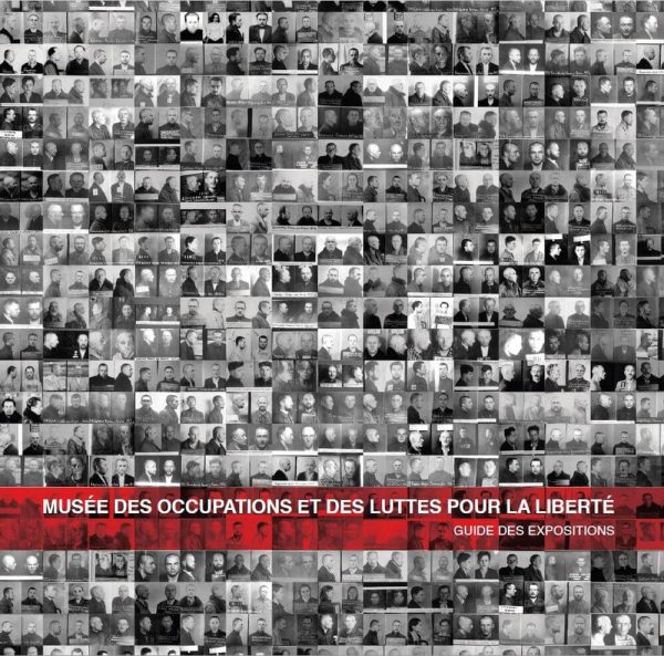MUSÉE DES OCCUPATIONS ET DES LUTTES POUR LA LIBERTÉ GUIDE DES EXPOSITIONS