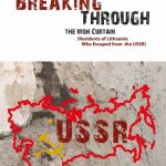 Breaking Through the Iron Curtain (Residents of Lithuania Who Escaped from the USSR)
