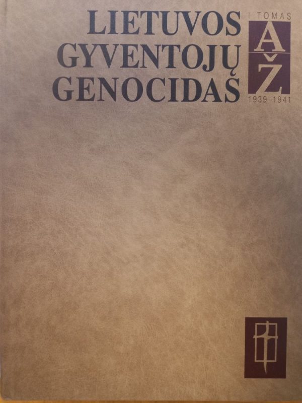 Lietuvos gyventojų genocidas I tomas, 1939–1941 (PDF)